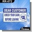 RR-072: Premade Sign - Dear Customer Check Your Cash Before Leaving