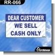 RR-066: Premade Sign - Dear Customer We Sell Cash Only