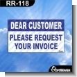RR-118: Premade Sign - Dear Customer Please Request Your Invoice