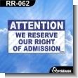 RR-062: Premade Sign - Attention We Reserve Our Right of Admission