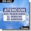 RR-062: Rotulo Prefabricado - Atencion Nos Reservamos el Derecho de Admision